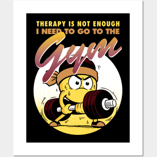 Therapy is not enough, I need to go to the gym Posters and Art